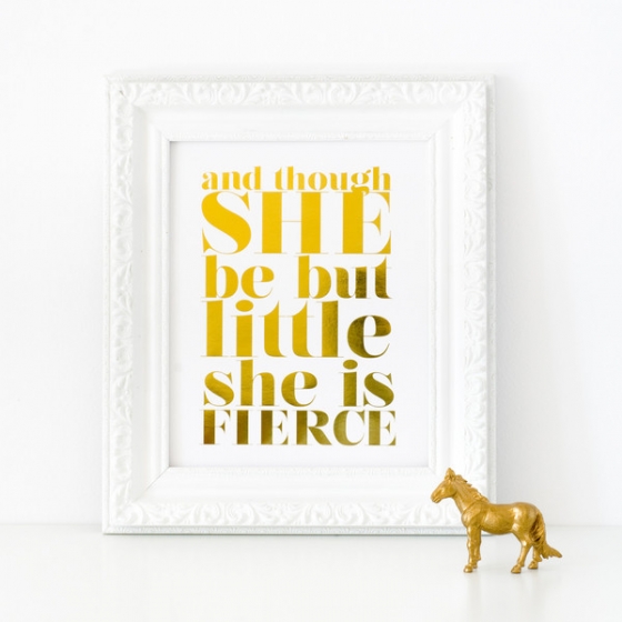 Though She Be But Little She Is Fierce Print                         – sarah & bendrix