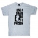 Use a Skate Go to Prison T-Shirt (Gray)